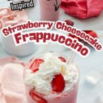 Starbucks Inspired Strawberry Cheesecake Frappuccino