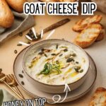 Creamy Baked Goat Cheese dip
